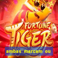 ambas marcam ou mais de 2.5 bet365